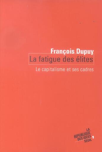 Couverture du livre « La fatigue des elites » de Francois Dupuy aux éditions Seuil