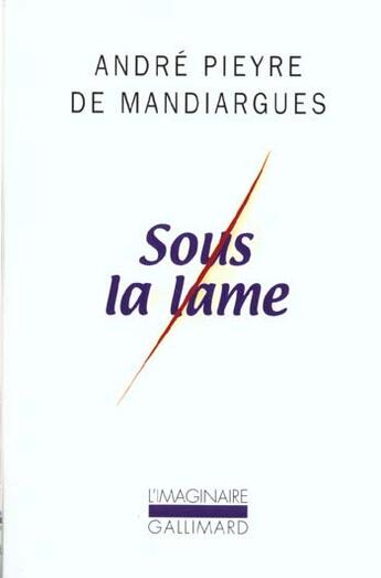 Couverture du livre « Sous la lame » de Andre Pieyre De Mandiargue aux éditions Gallimard