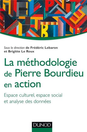 Couverture du livre « La méthodologie de Pierre Bourdieu en action ; espace culturel, espace social et analyse de données » de Frédéric Lebaron et Brigitte Le Roux aux éditions Dunod