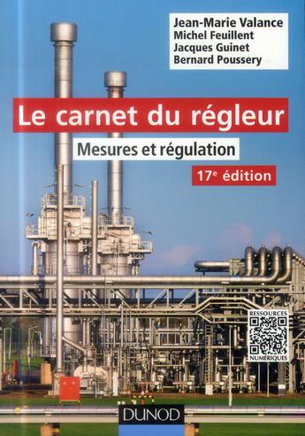 Couverture du livre « Le carnet du régleur ; mesures et régulation ; 17e édition » de Jean-Marie Valance et Michel Feuillent et Jacques Guinet et Bernard Poussery aux éditions Dunod