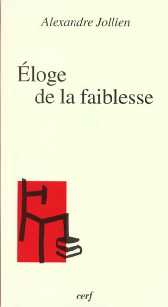 Couverture du livre « Éloge de la faiblesse » de Alexandre Jollien aux éditions Cerf