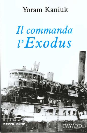 Couverture du livre « Il commanda l'exodus » de Yoram Kaniuk aux éditions Fayard
