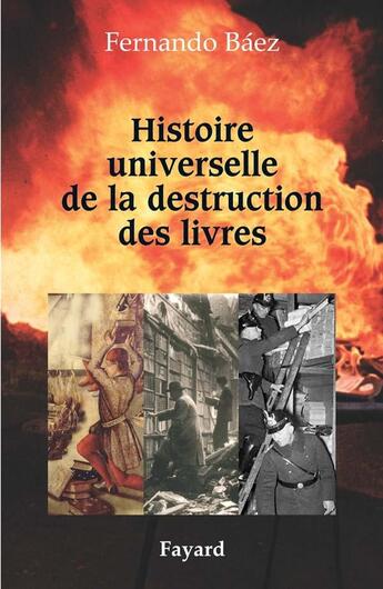 Couverture du livre « Histoire universelle de la destruction des livres » de Baez-F aux éditions Fayard