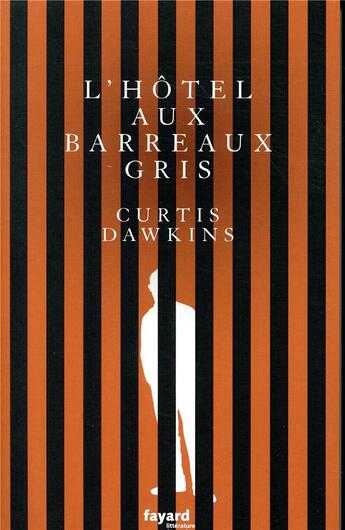 Couverture du livre « L'hotel aux barreaux gris » de Dawkins Curtis aux éditions Fayard