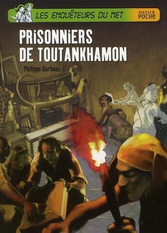 Couverture du livre « Les enquêteurs du net ; prisonniers de Toutankhamon » de Philippe Barbeau et Jerome Brasseur aux éditions Hatier