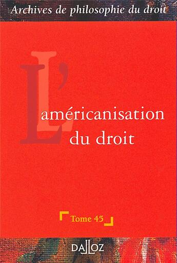 Couverture du livre « L'américanisation du droit - Tome 45 » de Francois Terre aux éditions Dalloz