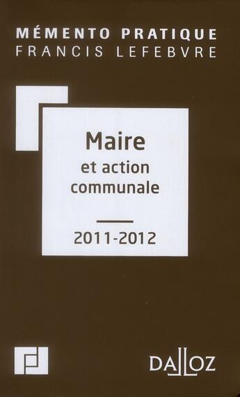 Couverture du livre « Mémento du maire et action communale (édition 2011/2012) » de  aux éditions Dalloz