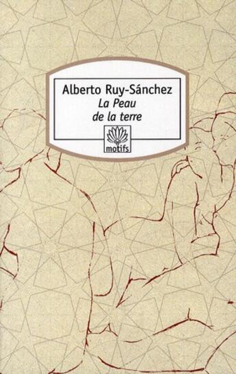Couverture du livre « La peau de la terre ou les jardins secrets de Mogador » de Alberto Ruy Sanchez aux éditions Rocher