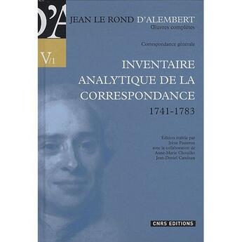 Couverture du livre « Jean Le Rond d'Alembert ; ouevres complètes ; correspondance générale ; inventaire analytique de la correspondance ; 1741-1783 » de Le Rond D'Alembert/P aux éditions Cnrs