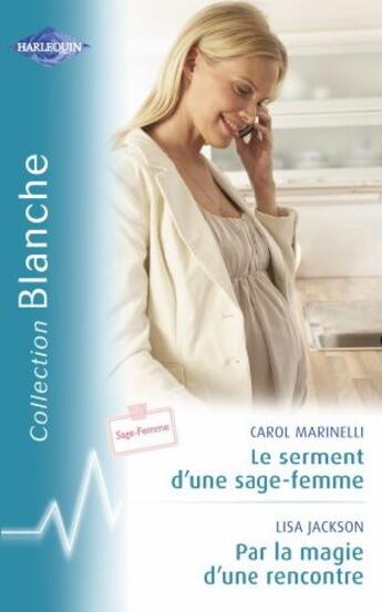 Couverture du livre « Le serment d'une sage-femme ; par la magie d'une rencontre » de Lisa Jackson et Carol Marinelli aux éditions Harlequin