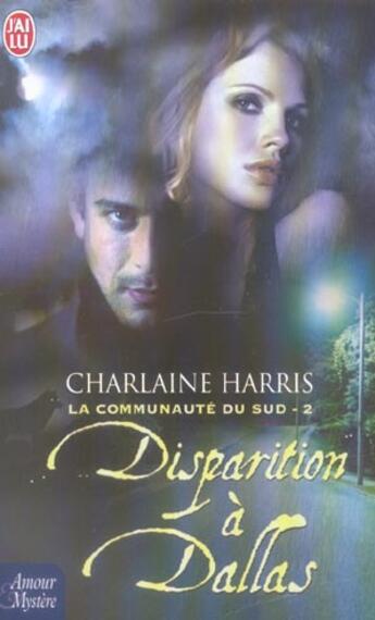 Couverture du livre « La communauté du sud t.2 ; disparition à Dallas » de Charlaine Harris aux éditions J'ai Lu