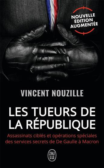 Couverture du livre « Les tueurs de la République : assassinats ciblés et opérations spéciales des services secrets de de Gaulle à Macron » de Vincent Nouzille aux éditions J'ai Lu