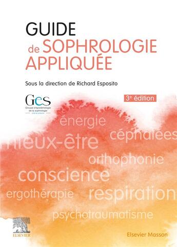Couverture du livre « Guide de sophrologie appliquée (3e édition) » de Richard Esposito et Collectif aux éditions Elsevier-masson