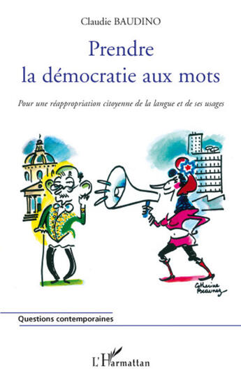 Couverture du livre « Prendre la démocratie aux mots ; pour une réappropriation citoyenne de la langue et de ses usages » de Claudie Baudino aux éditions L'harmattan