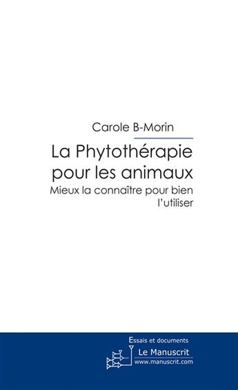 Couverture du livre « La phytothérapie pour les animaux » de B-Morin-C aux éditions Le Manuscrit