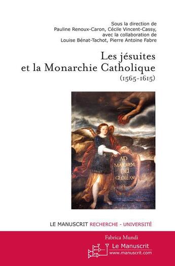 Couverture du livre « Les jésuites et la Monarchie catholique » de  aux éditions Le Manuscrit
