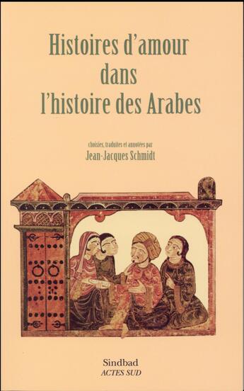 Couverture du livre « Histoires d'amour dans l'histoire des arabes » de Schmidt/Collectif aux éditions Actes Sud