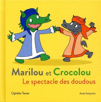 Couverture du livre « Marilou et Crocolou ; le spectacle des doudous » de Ophelie Texier aux éditions Actes Sud Jeunesse