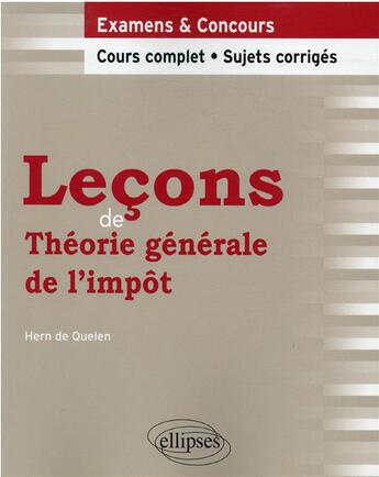 Couverture du livre « Leçons de théorie générale de l'impôt » de Hern De Quelen aux éditions Ellipses