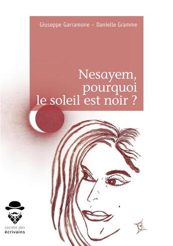 Couverture du livre « Nesayem, pourquoi le soleil est noir ? » de Giuseppe Garramone et Danielle Gramme aux éditions Societe Des Ecrivains