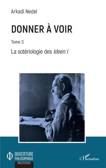 Couverture du livre « Donner à voir t.3 ; la sotériologie des Ideen I » de Nedel Arkadi aux éditions L'harmattan