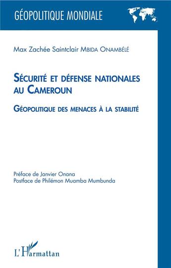 Couverture du livre « Sécurité et défense nationales au Cameroun ; géopolitique des menaces à la stabilité » de Max Zachee Saintclair Mbida Onambele aux éditions L'harmattan