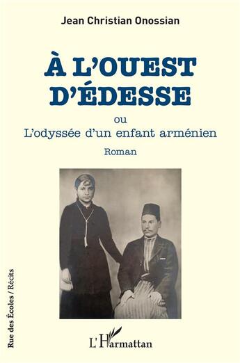 Couverture du livre « A l'ouest d'édessée ou l'odyssee d'un enfant arménien » de Jean Christian Onossian aux éditions L'harmattan