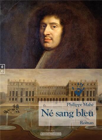 Couverture du livre « Né sang bleu » de Philippe Mahe aux éditions Complicites