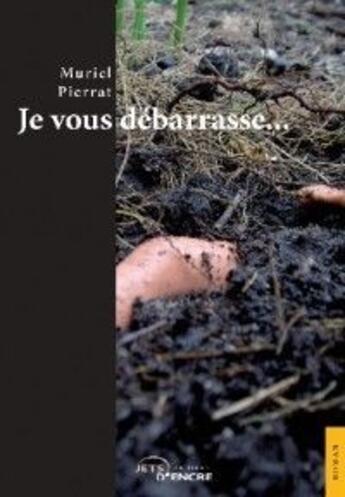 Couverture du livre « Je vous débarrasse... » de Muriel Pierrat aux éditions Jets D'encre