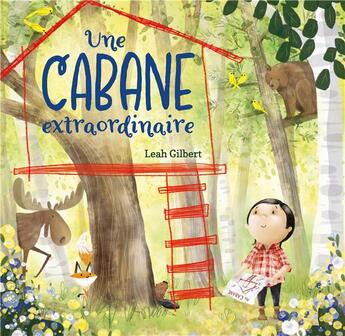 Couverture du livre « Une cabane extraordinaire » de Leah Guilbert aux éditions 1 2 3 Soleil