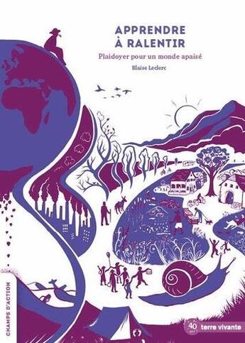 Couverture du livre « Apprendre à ralentir : plaidoyer pour un monde apaisé » de Blaise Leclerc aux éditions Terre Vivante