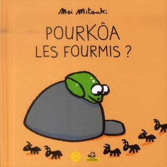 Couverture du livre « Pourkôa les fourmis ? » de Thierry Dedieu et Mei Mitsuki aux éditions Petite Plume De Carotte