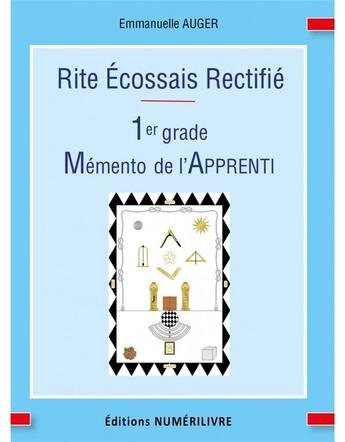 Couverture du livre « Rite écossais rectifié : 1er grade, mémento de l'apprenti » de Emmanuelle Auger aux éditions Numerilivre