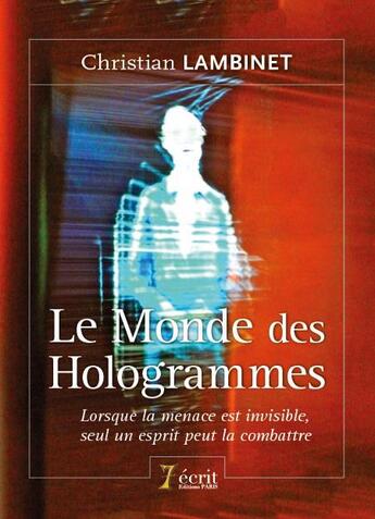 Couverture du livre « Le monde des hologrammes » de Lambinet Christian aux éditions 7 Ecrit