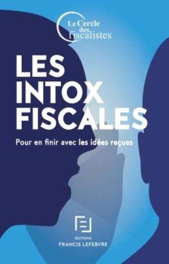 Couverture du livre « Les intox fiscales ; pour en finir avec les idées reçues » de Philippe Bruneau et Jean-Francois Desbuquois aux éditions Lefebvre