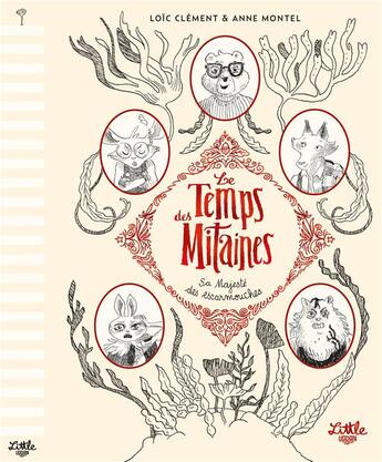 Couverture du livre « Le temps des mitaines Tome 2 : sa majesté des escarmouches » de Loic Clement et Anne Montel aux éditions Little Urban