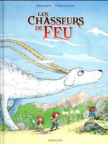 Couverture du livre « Les chasseurs de feu » de Didier Lévy et Fabien Laurent aux éditions Sarbacane