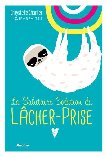 Couverture du livre « Imparfaites ; la salutaire solution du lâcher-prise » de Chrystelle Charlier aux éditions Editions Racine