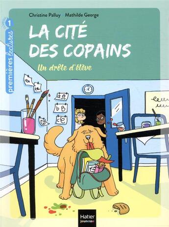 Couverture du livre « La cité des copains t.1 ; un drôle d'élève » de Mathilde George et Christine Palluy aux éditions Hatier