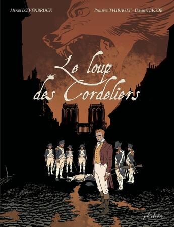 Couverture du livre « Le loup des cordeliers » de Philippe Thirault et Damien Jacob et Henri Loevenbruck aux éditions Phileas