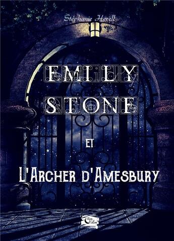 Couverture du livre « Emily Stone : et l'archer d'Amesbury » de Stephanie Herell aux éditions Encre De Lune