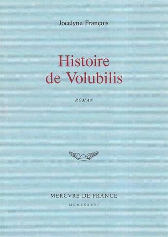 Couverture du livre « Histoire de volubilis » de Jocelyne Francois aux éditions Mercure De France