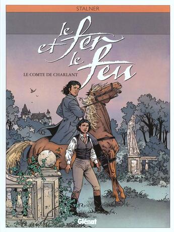 Couverture du livre « Le fer et le feu Tome 3 ; le comte de charlant » de Eric Stalner aux éditions Glenat