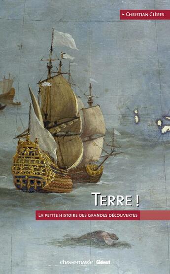 Couverture du livre « Terre ! une petite histoire des grandes découvertes » de Christian Cleres aux éditions Glenat