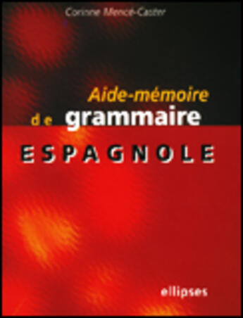 Couverture du livre « Aide-memoire de grammaire espagnole » de Corinne Mence-Caster aux éditions Ellipses