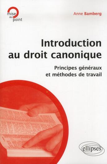 Couverture du livre « Introduction au droit canonique. principes generaux et methodes de travail » de Anne Bamberg aux éditions Ellipses