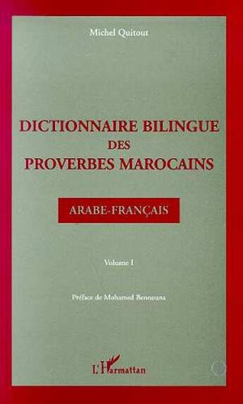 Couverture du livre « Dictionnaire bilingue des proverbes marocains arabe-français : Volume 1 » de Michel Quitout aux éditions L'harmattan