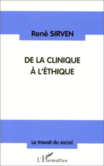 Couverture du livre « De la clinique à l'éthique » de Rene Sirven aux éditions L'harmattan