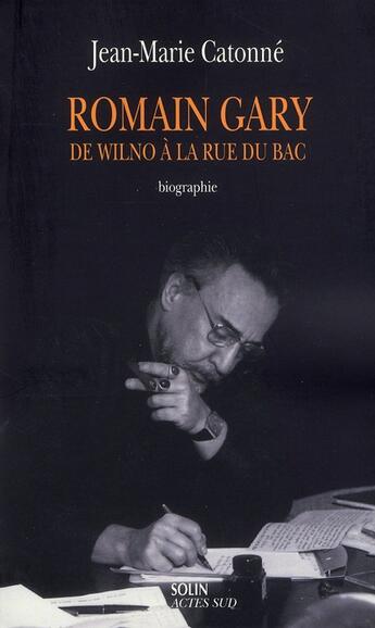 Couverture du livre « Romain Gary ; de Wilno à la rue du Bac » de Jean-Marie Catonne aux éditions Actes Sud