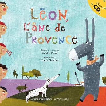 Couverture du livre « Léon, l'âne de Provence » de Jean-Francois Veran et Claire Gandini et Alain Arsac aux éditions Actes Sud Junior